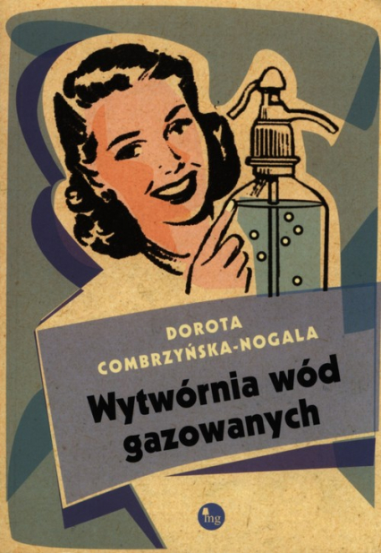 Wytwórnia wód gazowanych - Combrzyńska-Nogala Dorota | okładka