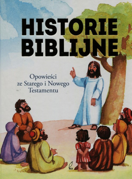 Historie biblijne. Opowieści ze Starego i Nowego Testamentu - Christa Poppelmann | okładka