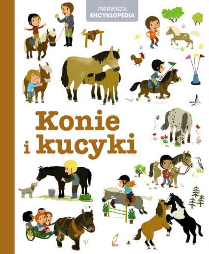 Pierwsza Encyklopedia. Konie i kucyki -  | okładka