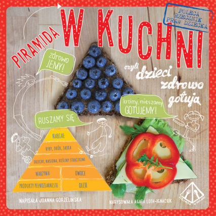 Piramida w kuchni czyli dzieci zdrowo gotują - Joanna Gorzelińska | okładka