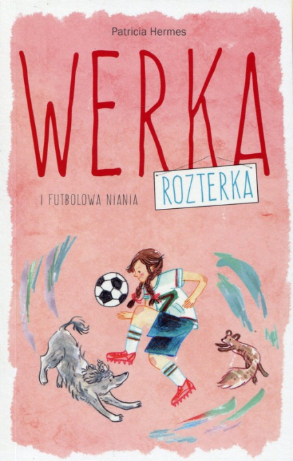 Werka Rozterka i futbolowa niania - Patricia Hermes | okładka