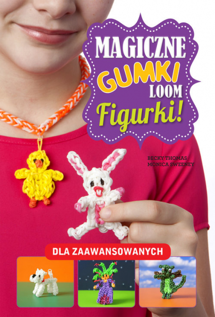 Magiczne gumki LOOM. Figurki - | okładka