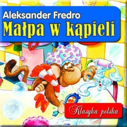 Małpa w kąpieli. Klasyka polska - Aleksander Fredro | okładka