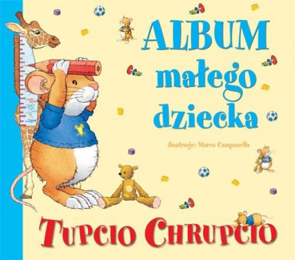 Tupcio Chrupcio. Album małego dziecka - Anna Casalis | okładka