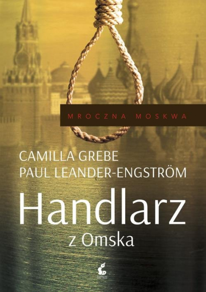 Mroczna Moskwa. 2. Handlarz z Omska - Camilla  Grebe, Leander-Engström Paul | okładka