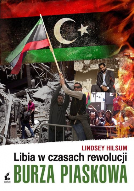 Burza piaskowa. Libia w czasach rewolucji - Lindsey Hilsum | okładka