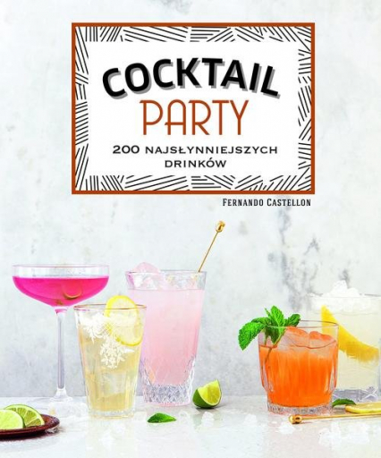 Coctail Party. 200 najsłynniejszych drinków -  | okładka