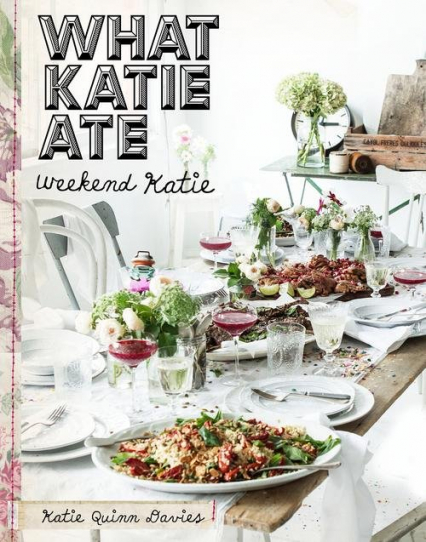 What Katie Ate. Weekend Katie - Davies Katie Quinn | okładka
