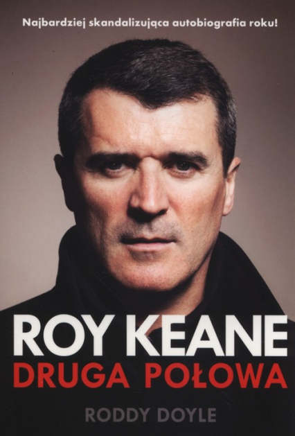 Roy Keane. Druga połowa - Roddy Doyle | okładka
