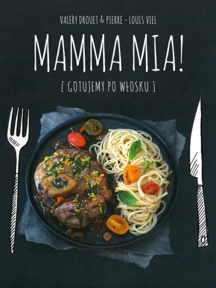 Mamma mia! Gotujemy po włosku - Drouet Valery, Viel Pierre-Louise | okładka