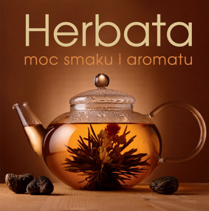 Herbata moc smaku i aromatu - Mrowiec Justyna | okładka