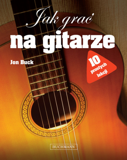 Jak grać na gitarze. 10 prostych lekcji - Jon Buck | okładka