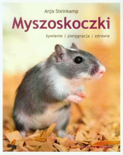 Myszoskoczki żywienie pielęgnacja zdrowie - Anja Steinkamp | okładka