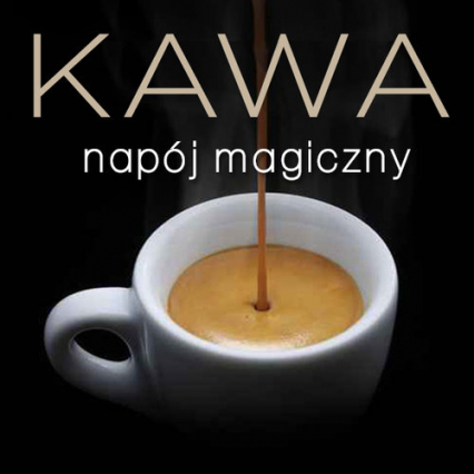 Kawa - napój magiczny - Dobrowolska-Kierył Marta | okładka