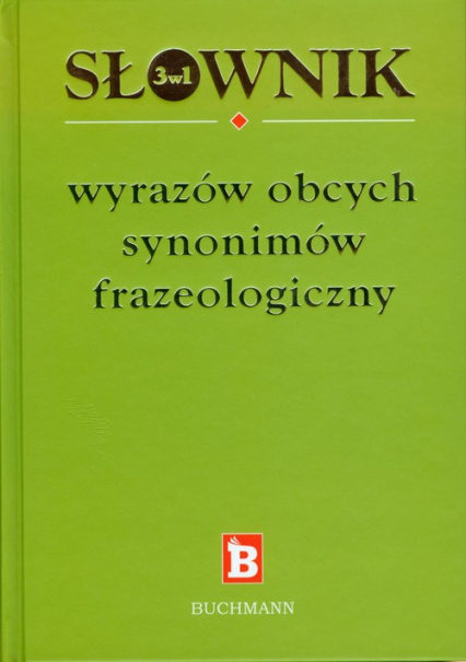 Słownik 3w1 wyrazów obcych synonimów frazeologicznych -  | okładka
