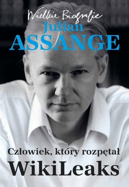 Julian Assange. Człowiek który rozpętał WikiLeaks - Gorig Carsten, Nord Kathrin | okładka