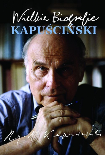 Kapuściński. Wielkie Biografie - Katarzyna Król | okładka