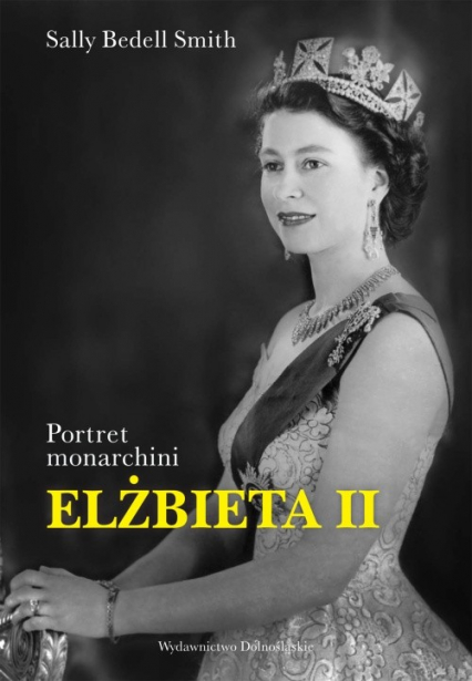 Elżbieta II. Portret monarchini - Smith Sally Bedell | okładka