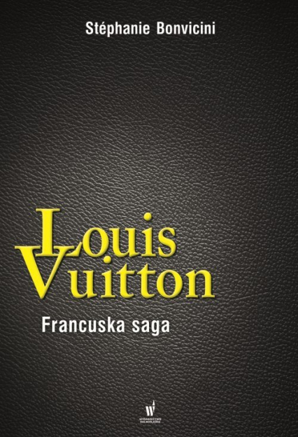 Louis Vuitton. Francuska saga - Stephanie Bonvicini | okładka