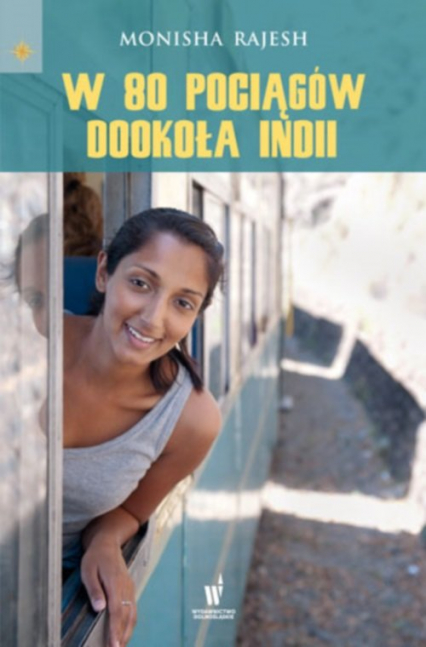 W 80 pociągów dookoła Indii - Monisha Rajesh | okładka