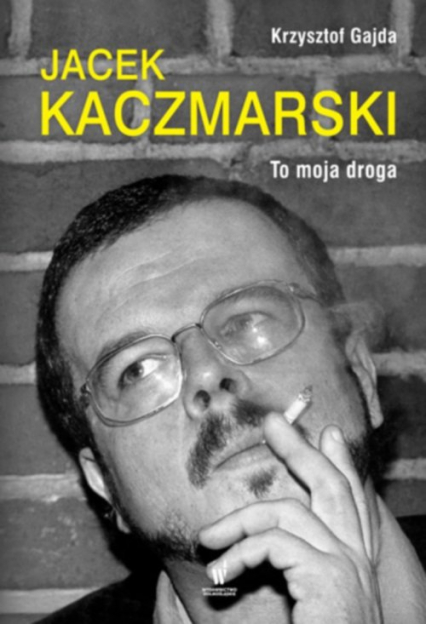 Jacek Kaczmarski. To moja droga - Gajda Krzysztof | okładka