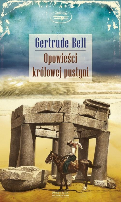 Opowieści królowej pustyni - Gertrude Bell | okładka