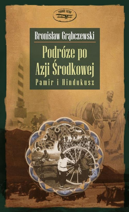 Podróże po Azji Środkowej. Pamir i Hindukusz - Bronisław Grąbczewski | okładka