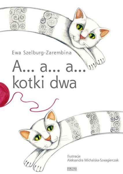 A… a… a… kotki dwa - Ewa Szelburg-Zarembina | okładka