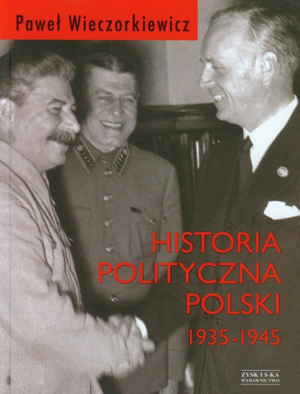 Historia polityczna Polski 1935-1945 - Wieczorkiewicz Paweł Piotr | okładka