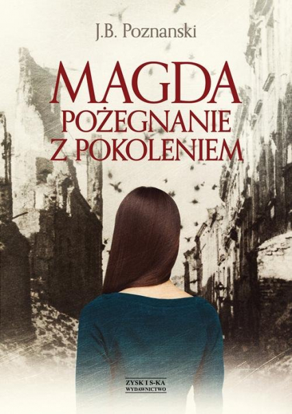 Magda. Pożegnanie z pokoleniem - J.B. Poznanski | okładka