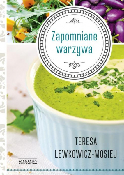 Zapomniane warzywa - Teresa Lewkowicz-Mosiej | okładka