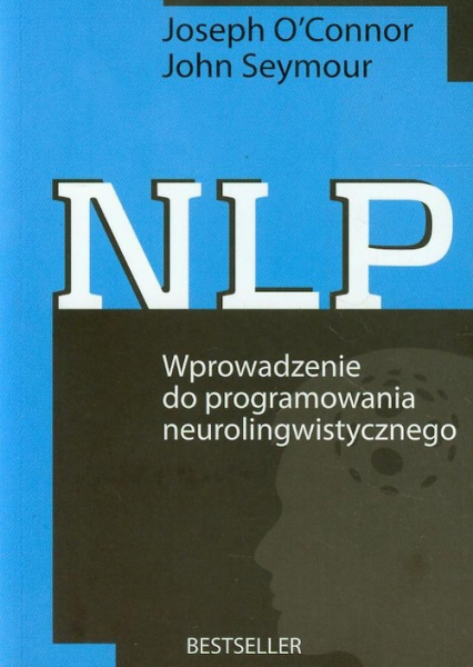 NLP. Wprowadzenie do programowania neurolingwistycznego - O'Connor Joseph, Seymour John | okładka