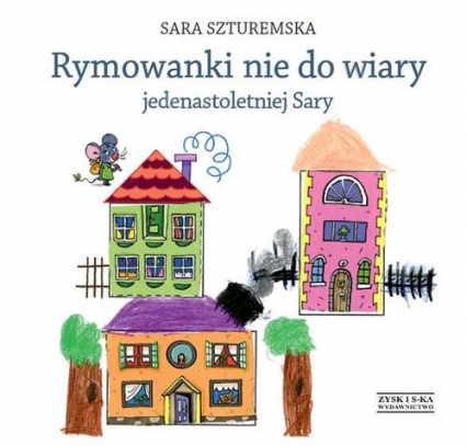 Rymowanki nie do wiary jedenastoletniej Sary - Sara Szturemska | okładka