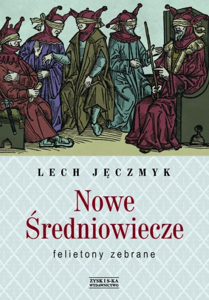Nowe Średniowiecze Felietony zebrane - Lech Jęczmyk | okładka