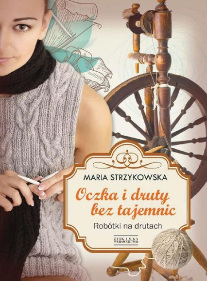 Oczka i druty bez tajemnic - Maria Strzykowska | okładka