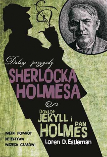 Doktor Jekyll i pan Holmes. Dalsze przygody Sherlocka Holmesa - Estleman Loren D. | okładka