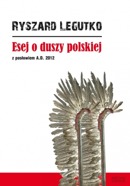 Esej o duszy polskiej. Z posłowiem A.D. 2012 - Ryszard Legutko | okładka