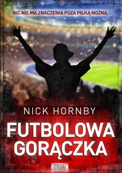 Futbolowa gorączka - Nick Hornby | okładka