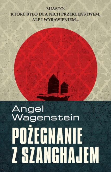 Pożegnanie z Szanghajem - Angel Wagenstein | okładka