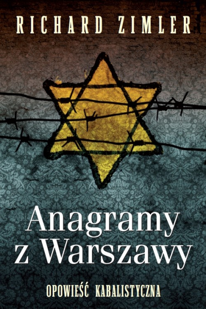 Anagramy z Warszawy. Opowieść kabalistyczna - Richard Zimler | okładka