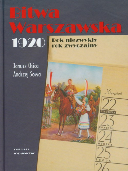 Bitwa Warszawska 1920. Rok niezwykły, rok zwyczajny - Osica Janusz | okładka