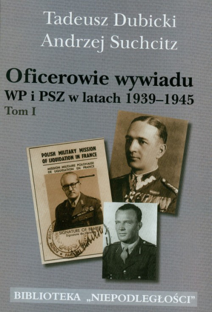 Oficerowie wywiadu WP i PSZ w latach 1939-1945 t.1 - Dubicki Tadeusz, Suchcitz Andrzej | okładka