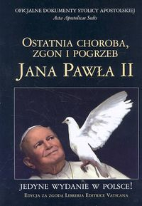 Ostatnia choroba zgon i pogrzeb Jana Pawła II -  | okładka