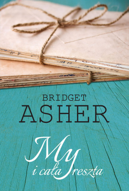 My i cała reszta - Bridget Asher | okładka