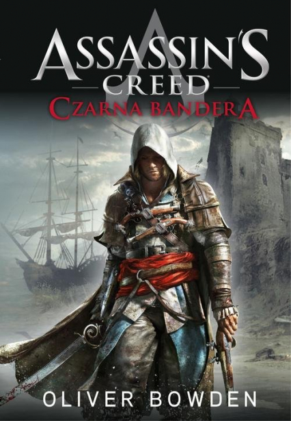 Assassin's Creed. Czarna Bandera - Oliver Bowden | okładka