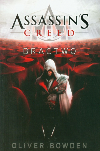 Assassin's Creed. Bractwo - Oliver Bowden | okładka