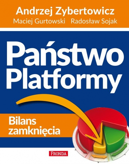 Państwo Platformy - Andrzej Zybertowicz, Gurtowski Maciej, Sojak Radosław | okładka