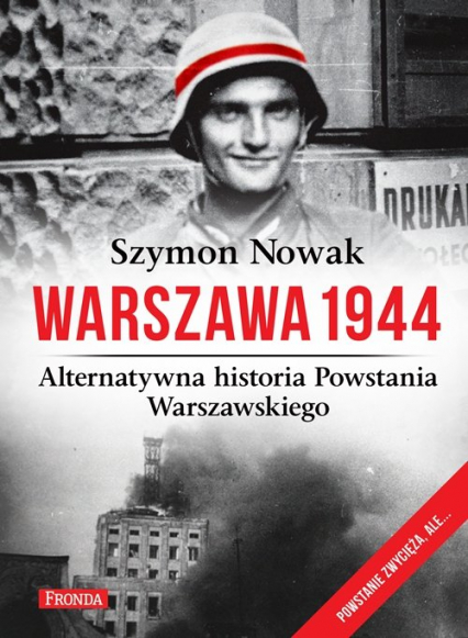 Warszawa 1944. Alternatywna historia Powstania Warszawskiego - Szymon Nowak | okładka