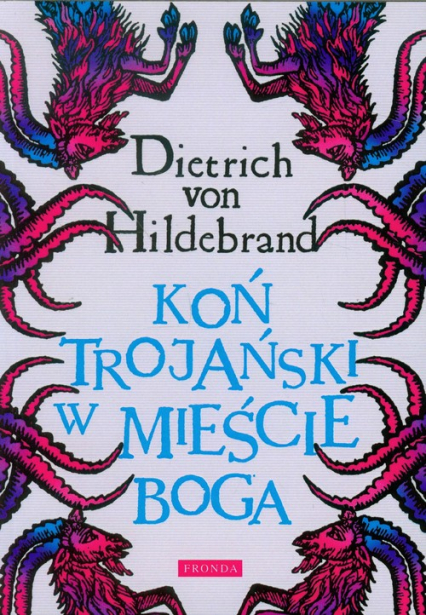 Koń Trojański w mieście Boga - Dietrich Hildebrand | okładka