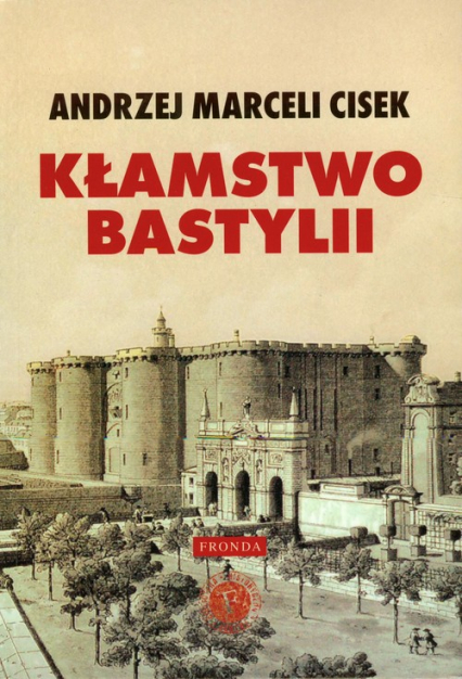 Kłamstwo Bastylii - Cisek Andrzej Marceli | okładka